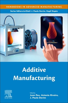 Additive Manufacturing - Pou, Juan (Editor), and Riveiro, Antonio (Editor), and Davim, J Paulo (Editor)