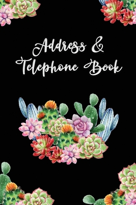 Address and Telephone Book: Cactus Succulent on Black Cover Design - 120 pages, 6 x 9 inches Compact Size Address Book with Tabs for Keep Contacts, Addresses, Phone Numbers, Email, Birthday, Alphabetical Organizer Journal Notebook for Women - C, Valentine