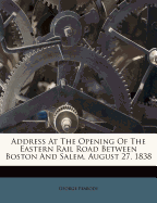 Address at the Opening of the Eastern Rail Road Between Boston and Salem, August 27, 1838