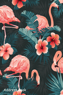 Address Book: For Contacts, Addresses, Phone, Email, Note, Emergency Contacts, Alphabetical Index With Beautiful Flamingo Bird Tropical Flowers Background