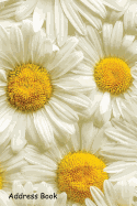 Address Book: For Contacts, Addresses, Phone, Email, Note, Emergency Contacts, Alphabetical Index With Many Field Flowers Chamomile Daisies Close Up