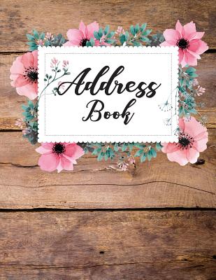 Address Book: Wooden and Flower - Email Address Book - 8.5x11 (108 Pages) Alphabetical Over 300+ For Record Contact and Addresses (Address Book With Tabs) - Sw33t Sw3n