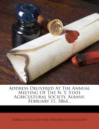 Address Delivered at the Annual Meeting of the N. Y. State Agricultural Society, Albany, February 11, 1864