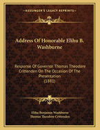 Address of Honorable Elihu B. Washburne: Response of Governor Thomas Theodore Crittenden on the Occasion of the Presentation (1881)