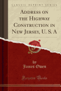 Address on the Highway Construction in New Jersey, U. S. a (Classic Reprint)