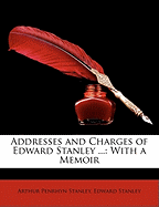 Addresses and Charges of Edward Stanley ...: With a Memoir