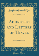 Addresses and Letters of Travel (Classic Reprint)