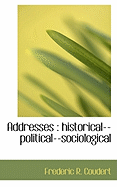 Addresses: Historical--Political--Sociological