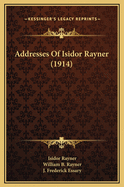 Addresses of Isidor Rayner (1914)