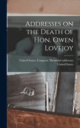 Addresses on the Death of Hon. Owen Lovejoy