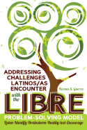 Addressing Challenges Latinos/As Encounter with the Libre Problem-Solving Model: Listen-Identify-Brainstorm-Reality-Test-Encourage