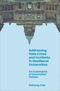 Addressing Hate Crime and Incidents in Neoliberal Universities: An Examination of Universities' Policies