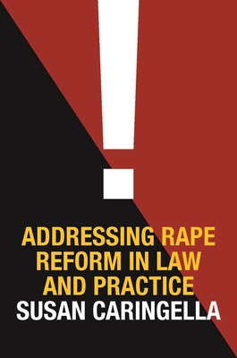 Addressing Rape Reform in Law and Practice - Caringella, Susan, Professor