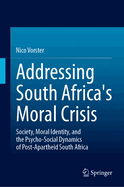 Addressing South Africa's Moral Crisis: Society, Moral Identity, and the Psycho-Social Dynamics of Post-Apartheid South Africa