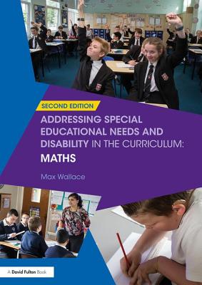 Addressing Special Educational Needs and Disability in the Curriculum: Maths - Wallace, Max