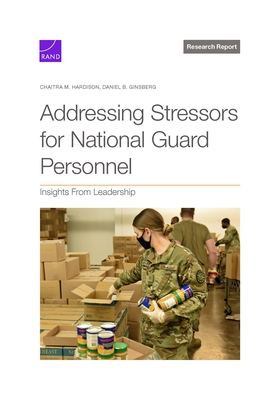 Addressing Stressors for National Guard Personnel: Insights from Leadership - Hardison, Chaitra M, and Ginsberg, Daniel B