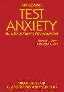 Addressing Test Anxiety in a High-Stakes Environment: Strategies for Classrooms and Schools