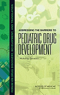 Addressing the Barriers to Pediatric Drug Development: Workshop Summary