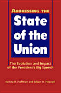 Addressing the State of the Union: The Evolution and Impact of the President's Big Speech - Hoffman, Donna R