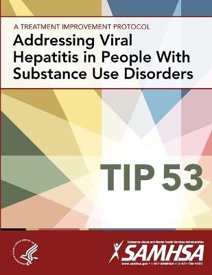 Addressing Viral Hepatitis in People with Substance Use Disorders: Treatment Improvement Protocol Series (Tip 53) - Services, U.S. Department of Health and Human