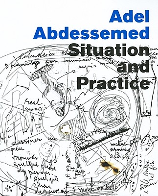 Adel Abdessemed: Situation and Practice - Abdessemed, Adel, and McDonough, Tom (Text by), and Tazzi, Pier Luigi (Text by)