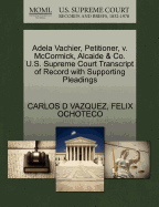 Adela Vachier, Petitioner, V. McCormick, Alcaide & Co. U.S. Supreme Court Transcript of Record with Supporting Pleadings