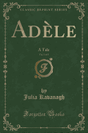 Adele, Vol. 1 of 3: A Tale (Classic Reprint)