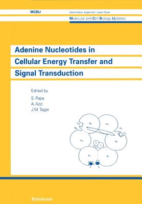 Adenine Nucleotides in Cellular Energy Transfer and Signal Transduction: UNESCO - Papa, and Azzi, and Tager