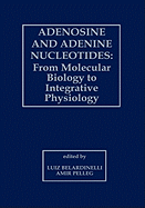 Adenosine and Adenine Nucleotides: From Molecular Biology to Integrative Physiology
