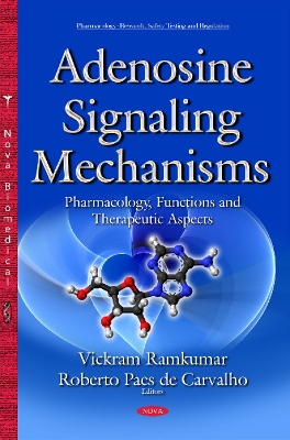 Adenosine Signaling Mechanisms: Pharmacology, Functions & Therapeutic Aspects - Ramkumar, Vickram (Editor), and Paes de Carvalho, Roberto (Editor)