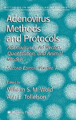 Adenovirus Methods and Protocols: Volume 1: Adenoviruses, AD Vectors, Quantitation, and Animal Models - Wold, William S M (Editor), and Tollefson, Ann E (Editor)