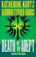 Adept: Death of an Adept - Kurtz, Katherine, and Harris, Deborah Turner