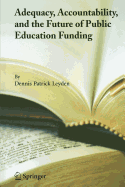 Adequacy, Accountability, and the Future of Public Education Funding - Leyden, Dennis Patrick