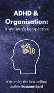 ADHD and Organisation: A Woman's Perspective