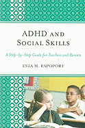 ADHD and Social Skills: A Step-by-Step Guide for Teachers and Parents