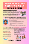 ADHD Parenting Guide for Girls: The ADHD Bible