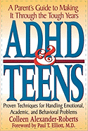 ADHD & Teens: A Parent's Guide to Making It Through the Tough Years