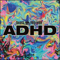 Adhd - Darq E Freaker