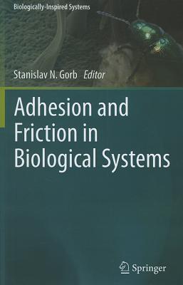 Adhesion and Friction in Biological Systems - Gorb, Stanislav (Editor)