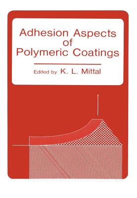 Adhesion Aspects of Polymeric Coatings - Mittal, K L (Editor)