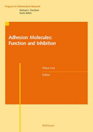 Adhesion Molecules: Function and Inhibition - Ley, Klaus (Editor)