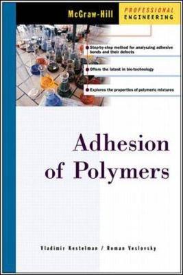 Adhesion of Polymers - Kestleman, Vladimir N, and Kestelman, Vladimir, and Veslovsky, Roman A