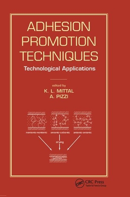 Adhesion Promotion Techniques: Technological Applications - Mittal, K.L. (Editor), and Pizzi, A. (Editor)