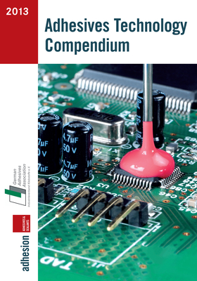 Adhesives Technology Compendium - Industrieverband Klebstoffe E V (Editor)