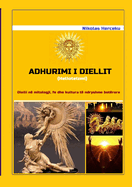ADHURIMI I DIELLIT (Helioteizmi): Dielli n mitologji, fe dhe kultura t ndryshme botrore