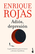 Adis, Depresin: La Gua Definitiva Para Reconocer Y Afrontar El Problema / Goodbye, Depression