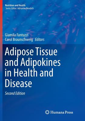 Adipose Tissue and Adipokines in Health and Disease - Fantuzzi, Giamila (Editor), and Braunschweig, Carol (Editor)