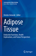 Adipose Tissue: Endocrine Functions, Health Implications, and Future Perspectives