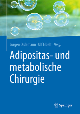 Adipositas- Und Metabolische Chirurgie - Ordemann, J?rgen (Editor), and Elbelt, Ulf (Editor)