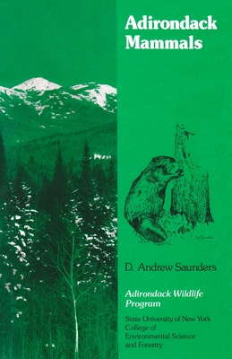 Adirondack Mammals - Saunders, D Andrew